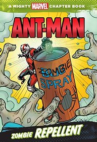 Ant-Man: Zombie Repellent: A Mighty Marvel Chapter Book (A Marvel Chapter Book)