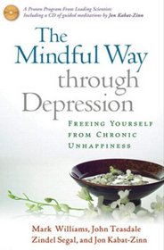 The Mindful Way through Depression: Freeing Yourself from Chronic Unhappiness (purchase includes audio CD narrated by Jon Kabat-Zinn)