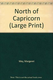 North of Capricorn (Large Print)