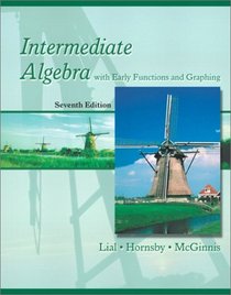 Intermediate Algebra with Early Functions and Graphing (7th Edition)