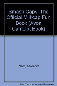 Smash Caps: The Official Milkcap Fun Book (Avon Camelot Book)