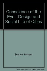 The Conscience of the Eye: Design and Social Life of Cities