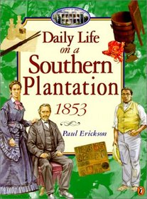 Daily Life on a Southern Plantation: 1853