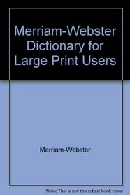 Merriam-Webster Dictionary for Large Print Users