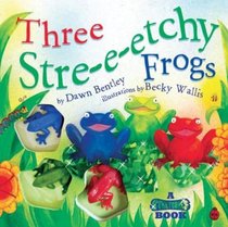 Three Stre-e-etchy Frogs (Stretchies Book)