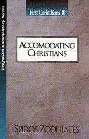 Accommodating Christians: First Crinthians 10 (Exegetical Commentary Series)