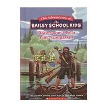 Pirates Don't Wear Pink Sunglasses (Adventures of Bailey School Kids)