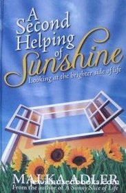 A Second Helping Of Sunshine: Looking at the Brighter Side of Life