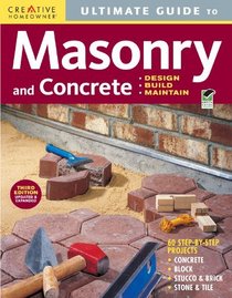 Ultimate Guide to Masonry & Concrete, 3rd edition: Design, Build, Maintain