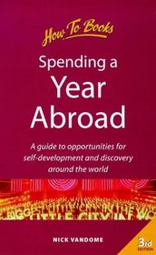 Spending a Year Abroad: How to Have the Time of Your Life Anywhere Around the World (Living & Working Abroad)
