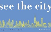 See the City : The Journey of Manhattan Unfurled