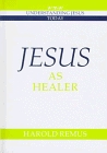 Jesus as Healer (Understanding Jesus Today)