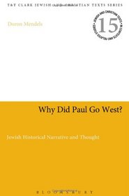 Why Did Paul Go West?: Jewish Historical Narrative and Thought (Jewish and Christian Text)