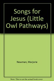 Songs for Jesus (Little Owl Pathways)