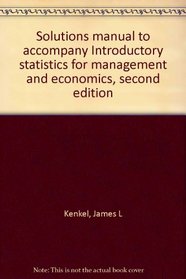Solutions manual to accompany Introductory statistics for management and economics, second edition