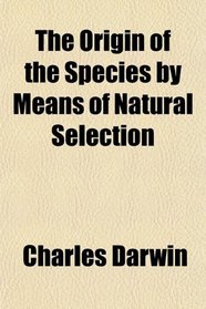 The Origin of the Species by Means of Natural Selection