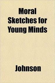 Moral Sketches for Young Minds