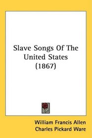 Slave Songs Of The United States (1867)