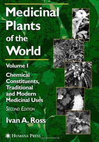 Medicinal Plants of the World, Volume 1: Chemical Constituents, Traditional and Modern Uses