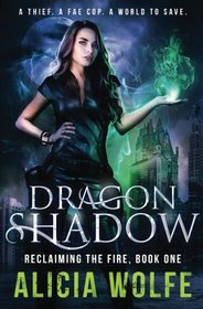 Dragon Shadow (Reclaiming the Fire, Bk 1)
