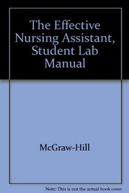 The Effective Nursing Assistant, Student Lab Manual