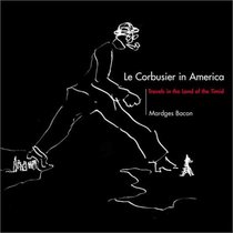 Le Corbusier in America: Travels in the Land of the Timid