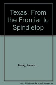 Texas: From the Frontier to Spindletop