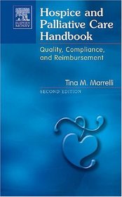 Hospice and Palliative Care Handbook: Quality, Compliance and Reimbursement