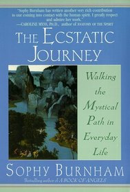 The Ecstatic Journey : Walking the Mystical Path in Everyday Life
