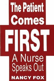 The Patient Comes First: A Nurse Speaks Out