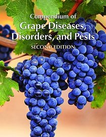 Compendium of Grape Diseases, Disorders, and Pests, Second Edition