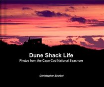Dune Shack Life: Photos from the Cape Cod National Seashore