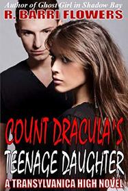 Count Dracula's Teenage Daughter (Transylvanica High Series) (Volume 1)