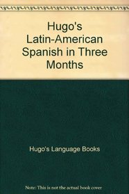 Hugo's Latin-American Spanish in Three Months