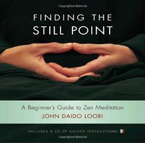 Finding the Still Point (Book and CD): A Beginner's Guide to Zen Meditation (Dharma Communications)