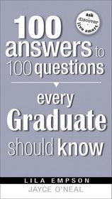 100 Answers Every Grad Should Know (100 Answers to 100 Questions)