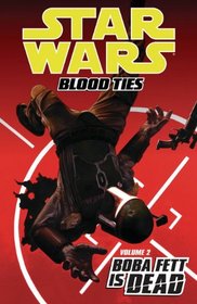 Blood Ties Boba Fett Is Dead (Star Wars 2)
