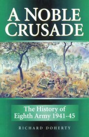 A Noble Crusade: The History of the Eighth Army 1941-45