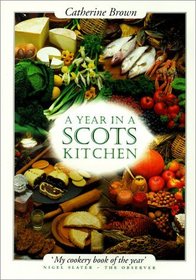 A Year in a Scots Kitchen: Celebrating Summer's End to Worshipping Its Beginning