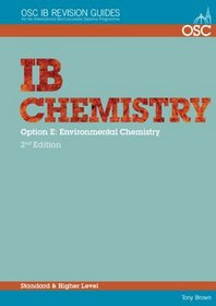 IB Chemistry Option E - Environmental Chemistry Standard and Higher Level (OSC IB Revision Guides for the International Baccalaureate Diploma)