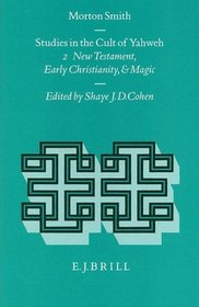 Studies in the Cult of Yahweh: New Testament, Early Christianity, and Magic (Religions in the Graeco-Roman World, Vol 130/2)