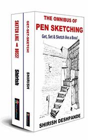 The Omnibus of Pen Sketching: Get, Set & Sketch like a Boss!