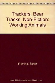 Trackers: Bear Tracks: Non-Fiction: Working Animals