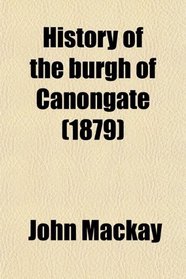 History of the burgh of Canongate (1879)