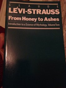 From Honey to Ashes: Introduction to a Science of Mythology (Introduction to a science of mythology / Claude Lvi-Strauss)