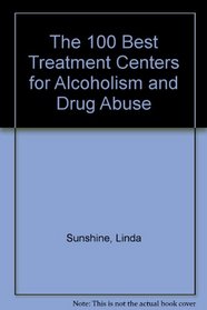 The 100 Best Treatment Centers for Alcoholism and Drug Abuse