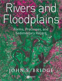 Rivers and Floodplains: Forms, Processes, and Sedmentary Record