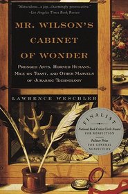 Mr. Wilson's Cabinet Of Wonder : Pronged Ants, Horned Humans, Mice on Toast, and Other Marvels of Jurassic Technology