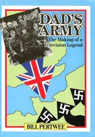 Dad's Army: the making of a television legend