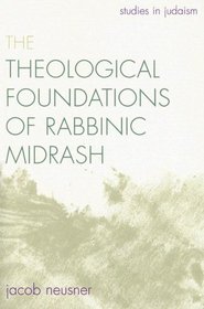 The Theological Foundations of Rabbinic Midrash (Studies in Judaism)